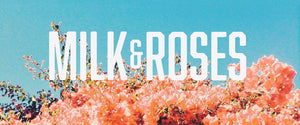 Milk &amp; Roses Store